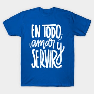 En todo amar y servir - blanco T-Shirt